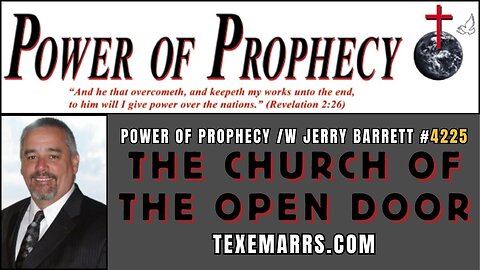 Power of Prophecy #4225 /w Jerry Barrett - The Church of the Open Door