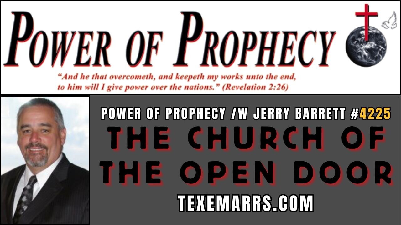 Power of Prophecy #4225 /w Jerry Barrett - The Church of the Open Door