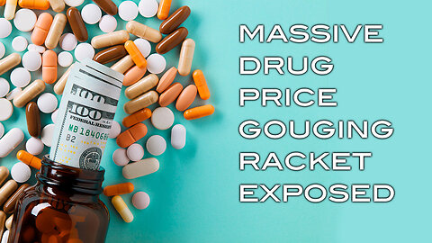 MASSIVE Drug Price Gouging Racket Exposed