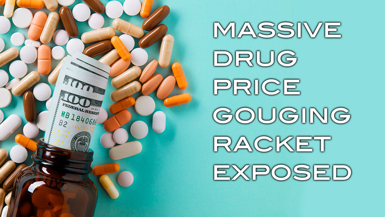 MASSIVE Drug Price Gouging Racket Exposed