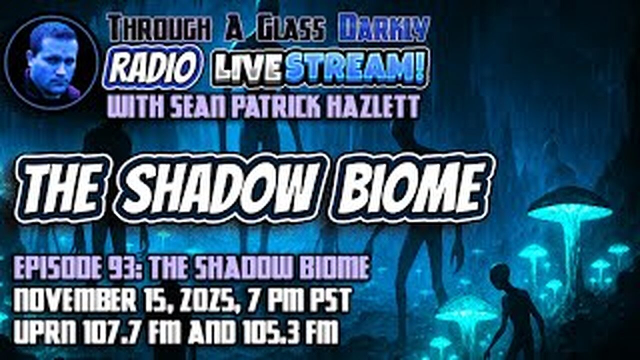 Through A Glass Darkly Radio: The Shadow Biome