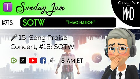 ✝️ #71S 🎤Sunday Jam, ft SOTW: "Imagination" | Church Prep w/ MWD