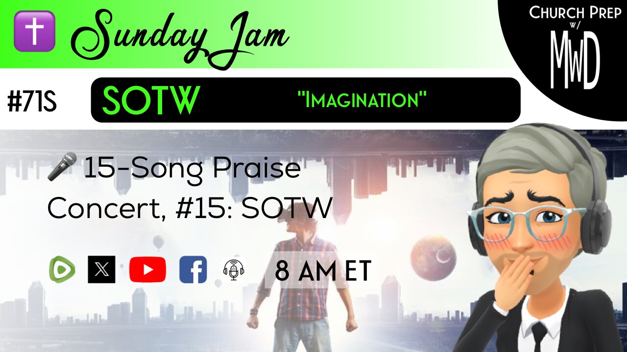 ✝️ #71S 🎤Sunday Jam, ft SOTW: "Imagination" | Church Prep w/ MWD