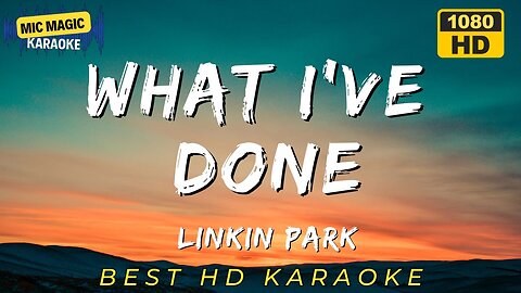 WHAT I'VE DONE - LINKIN PARK (HD KARAOKE VERSION)