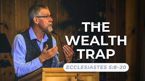 The Wealth Trap — Ecclesiastes 5:8–20