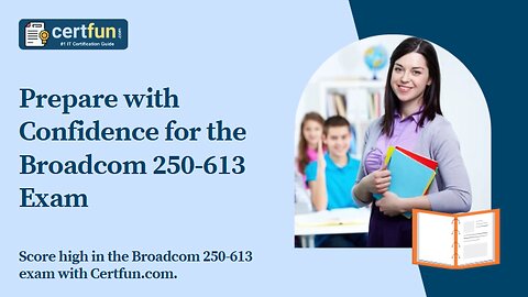 Prepare with Confidence for the Broadcom 250-613 Exam