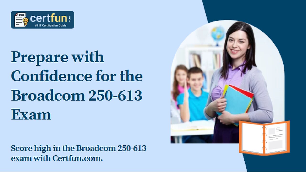 Prepare with Confidence for the Broadcom 250-613 Exam