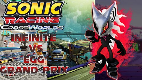 Infinite vs Egg Grand Prix - Sonic Racing Crossworlds -By Dismissor [FAIL]