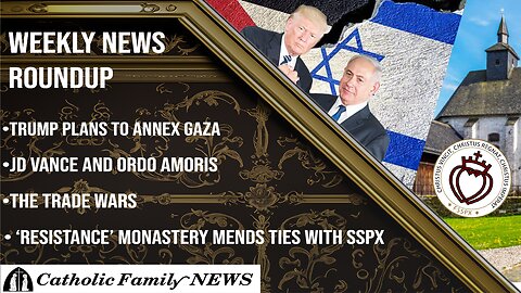 Weekly News Roundup February 5th, 2025 | Trump plans to annex Gaza, 'Resistance' Monastery and SSPX