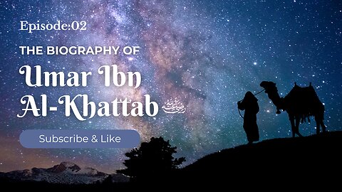 Biography of Umar ibn al-Khattab رضي الله عنه | Episode- 02