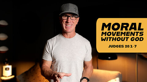 Moral Movements Without God | Judges 20:1-7