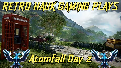 Retro Hauk Gaming Plays. |Atomfall Day 2.|