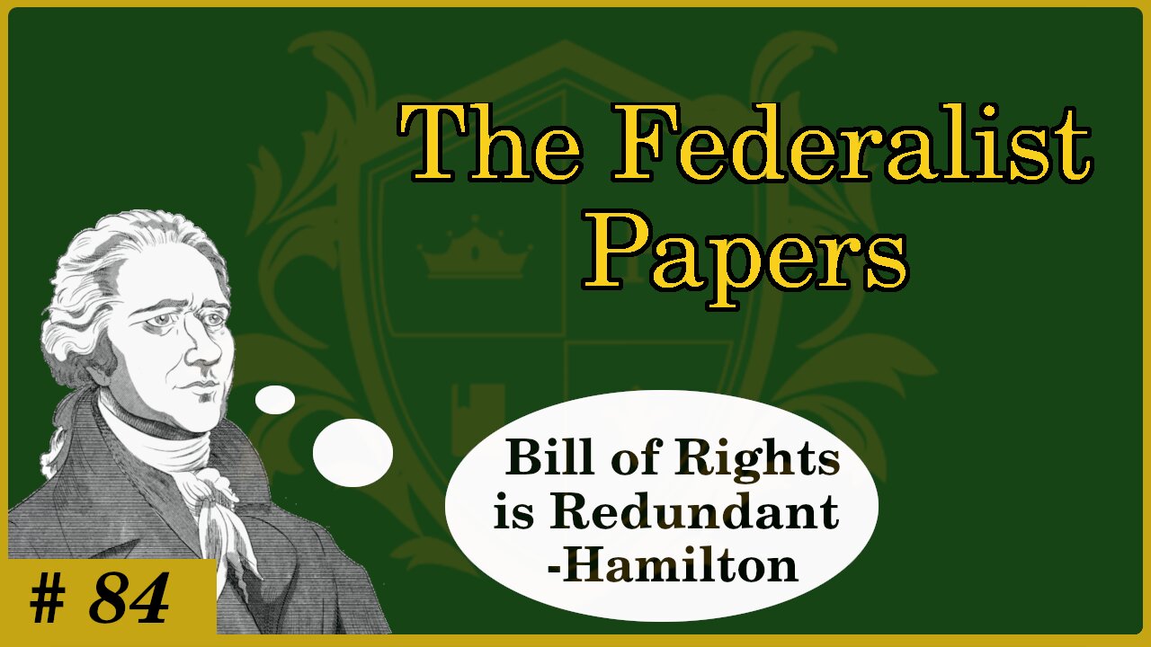 🟢 A Bill of Rights would be redundant; No Bill of Rights Necessary; Hamilton 🟢