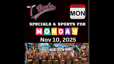 T-Backs Sports Bar and Grill Sports Schedule and quesadilla special for Monday November 10, 2025