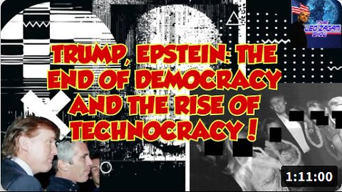 TRUMP, EPSTEIN: THE END OF DEMOCRACY AND THE RISE OF TECHNOCRACY!