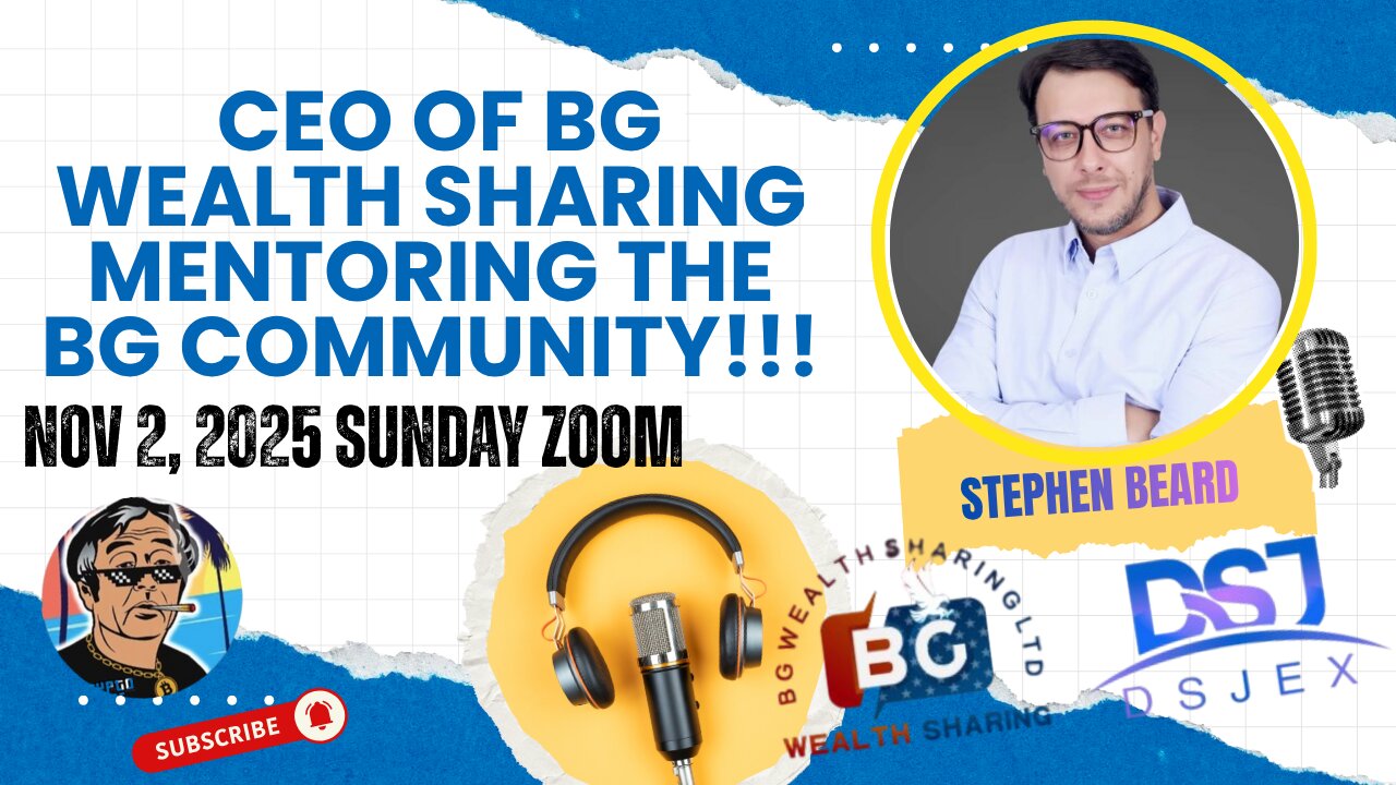 Nov 2, 2025 Sunday Zoom | BG Wealth Sharing Meeting with CEO Stephen Beard BG Investment Project!!
