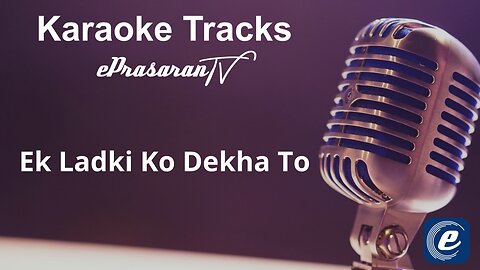 Ek Ladki Ko Dekha To Karaoke Hindi