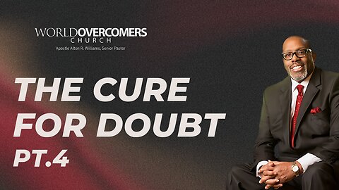 The Cure for Doubt: Part 4