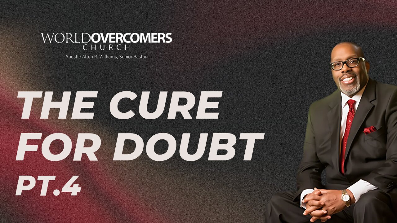 The Cure for Doubt: Part 4