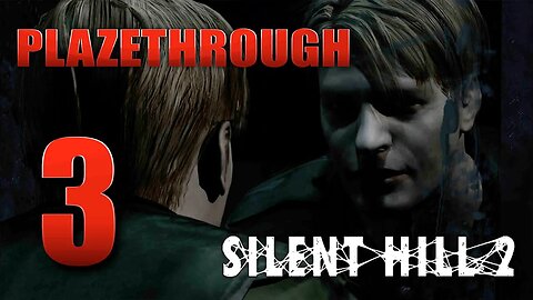 Plazethrough: Silent Hill 2 (Part 3)