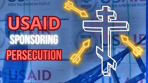 USAID Behind Anti-Christian Persecution: The Orthodox View With Philip Champion