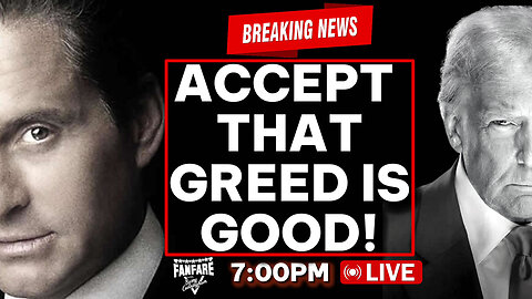 YOU'VE BEEN MISINFORMED! GREED IS ACTUALLY GOOD! ESPECIALLY NOW! (AND MORE NEWS)