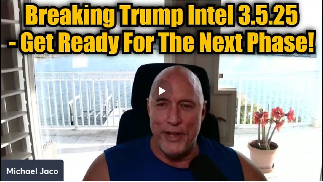 Michael Jaco- Breaking Trump Intel 3.5.25 - Get Ready For The Next Phase!