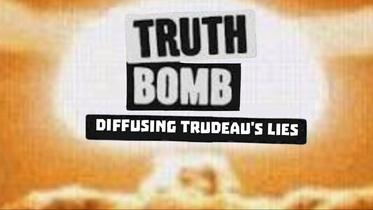 Truth Bomb - Diffusing Trudeau Lies