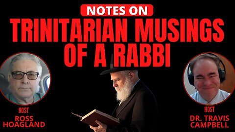 NOTES ON: TRINITARIAN MUSINGS OF A RABBI