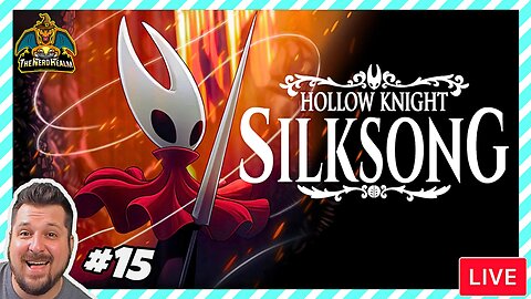 Silksong #15 | Hollow Knight Sequel | Nerd Realm Playthrough