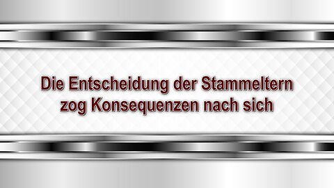 Die Entscheidung der Stammeltern zog Konsequenzen nach sich