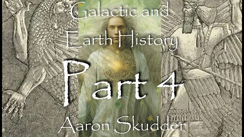 Galactic and Earth History Part 4 - the Solar System, Earth, and Invasions
