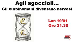 Agli sgoccioli... Gli euroinomani diventano nervosi