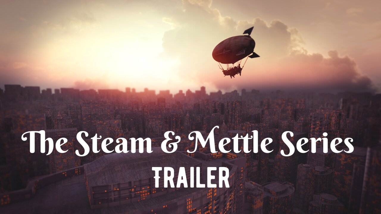 Steam & Mettle (Series Trailer)
