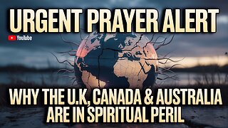 Urgent Prayer Alert: Why The U.K., Canada & Australia Are In Spiritual Peril #Prayer #Spiritual #God