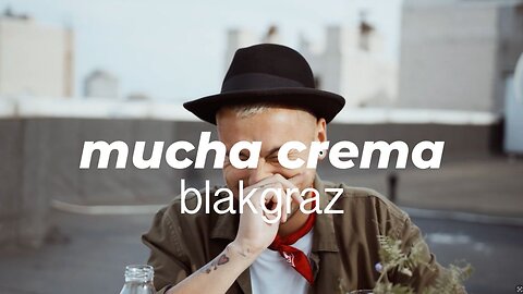 Mucha Crema - Blakgraz OFFICIAL Music Video