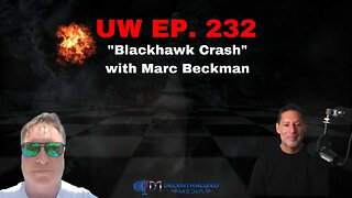 "Blackhawk Crash" with Marc Beckman | Unrestricted Warfare Ep. 232