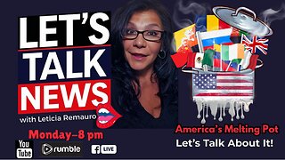 America's Melting Pot - Let's Talk News