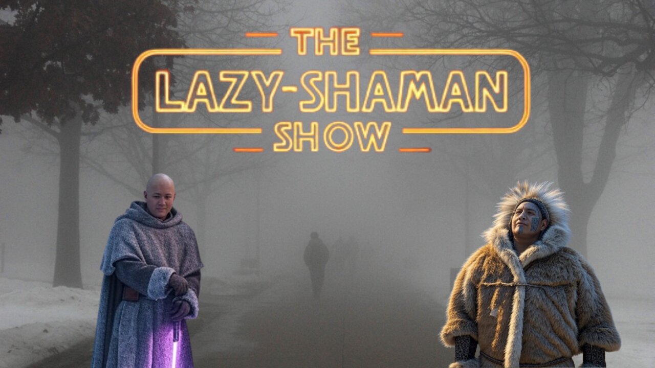 Fog Around and Find Out - The Lazy-Shaman Show