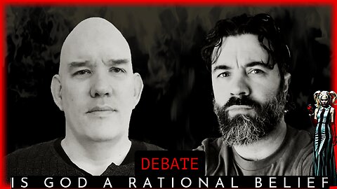 DEBATE: Is God A Rational Belief?