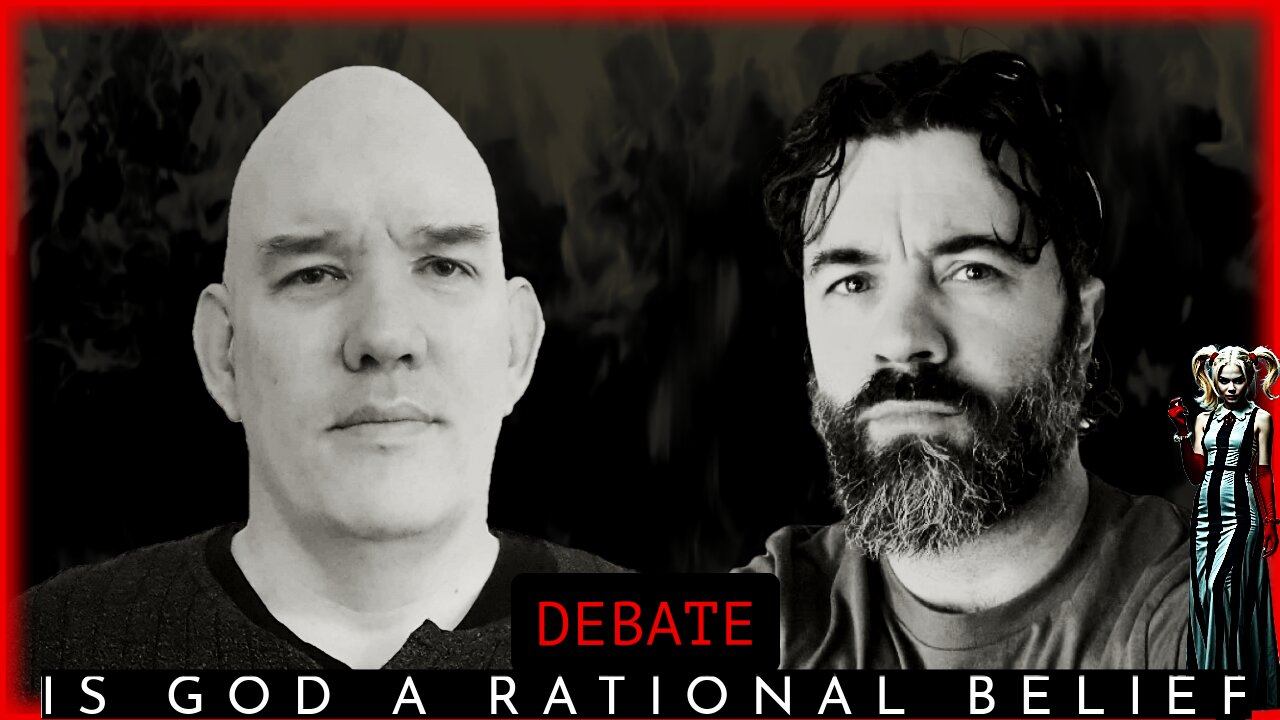 DEBATE: Is God A Rational Belief?