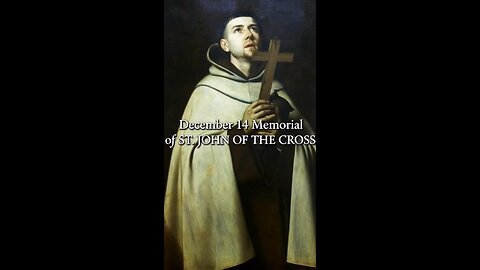 December 14 Memorial of ST. JOHN OF THE CROSS