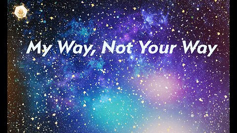 My Way, Not Your Way 417hz