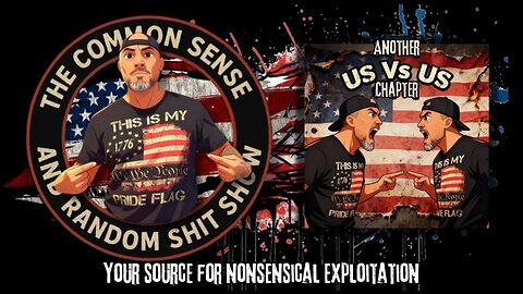 The Common Sense and Random Shit, Show (Another US vs US Chapter)
