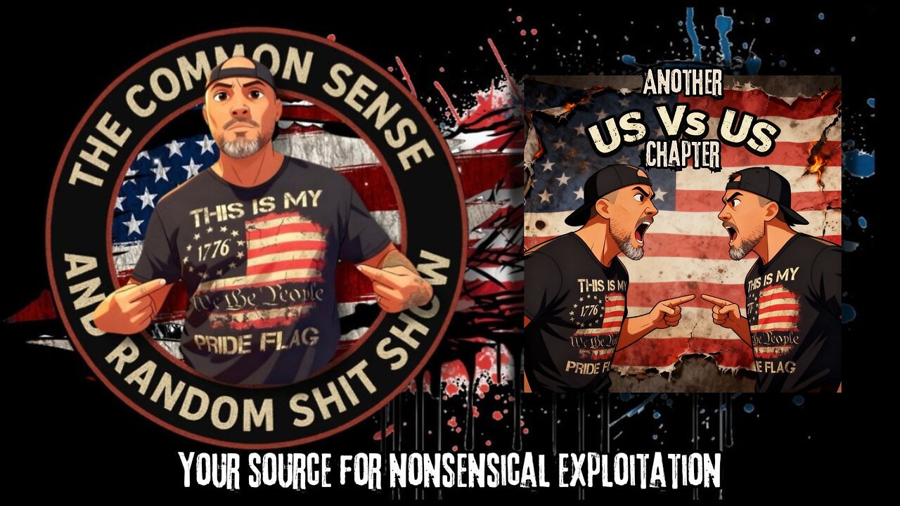 The Common Sense and Random Shit, Show (Another US vs US Chapter)