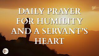 Daily Prayer for Humility and a Servant’s Heart