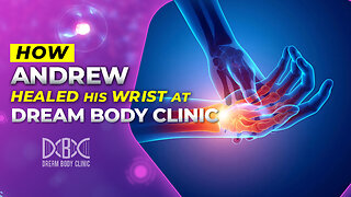 How Andrew Healed his Wrist at Dream Body Clinic