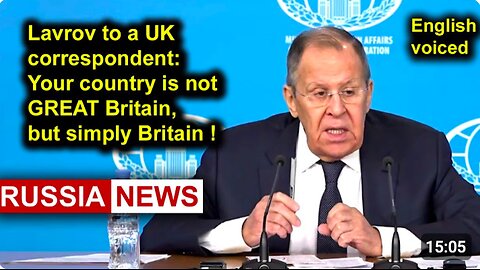 Lavrov to a UK correspondent: Your country is not GREAT Britain, but simply Britain!