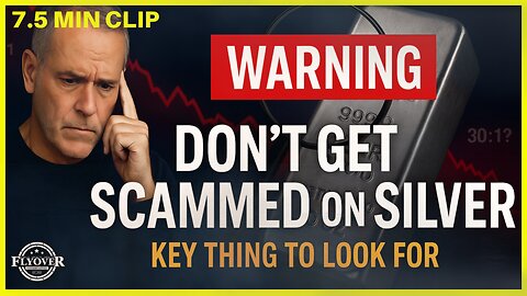 Don't Get Scammed On Silver - One of the Key Things To Look For | Flyover Clip