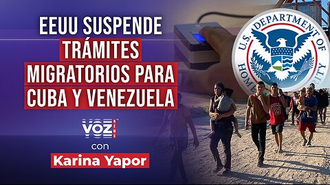 EEUU suspende trámites migratorios para Cuba, Venezuela y otros 17 países